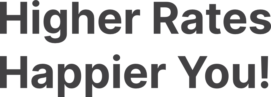 Higher Rates Happier You!